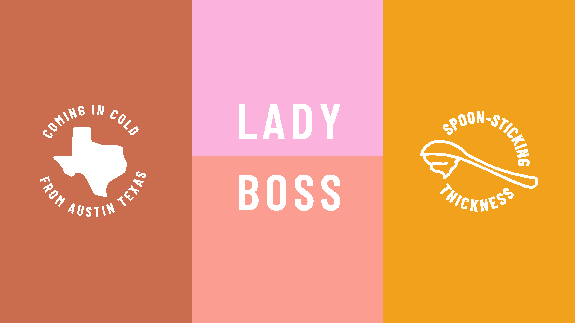 Culina brand panels reading "Coming in cold from Austin Texas", "Lady Boss" and "Spoon-sticking thickness"