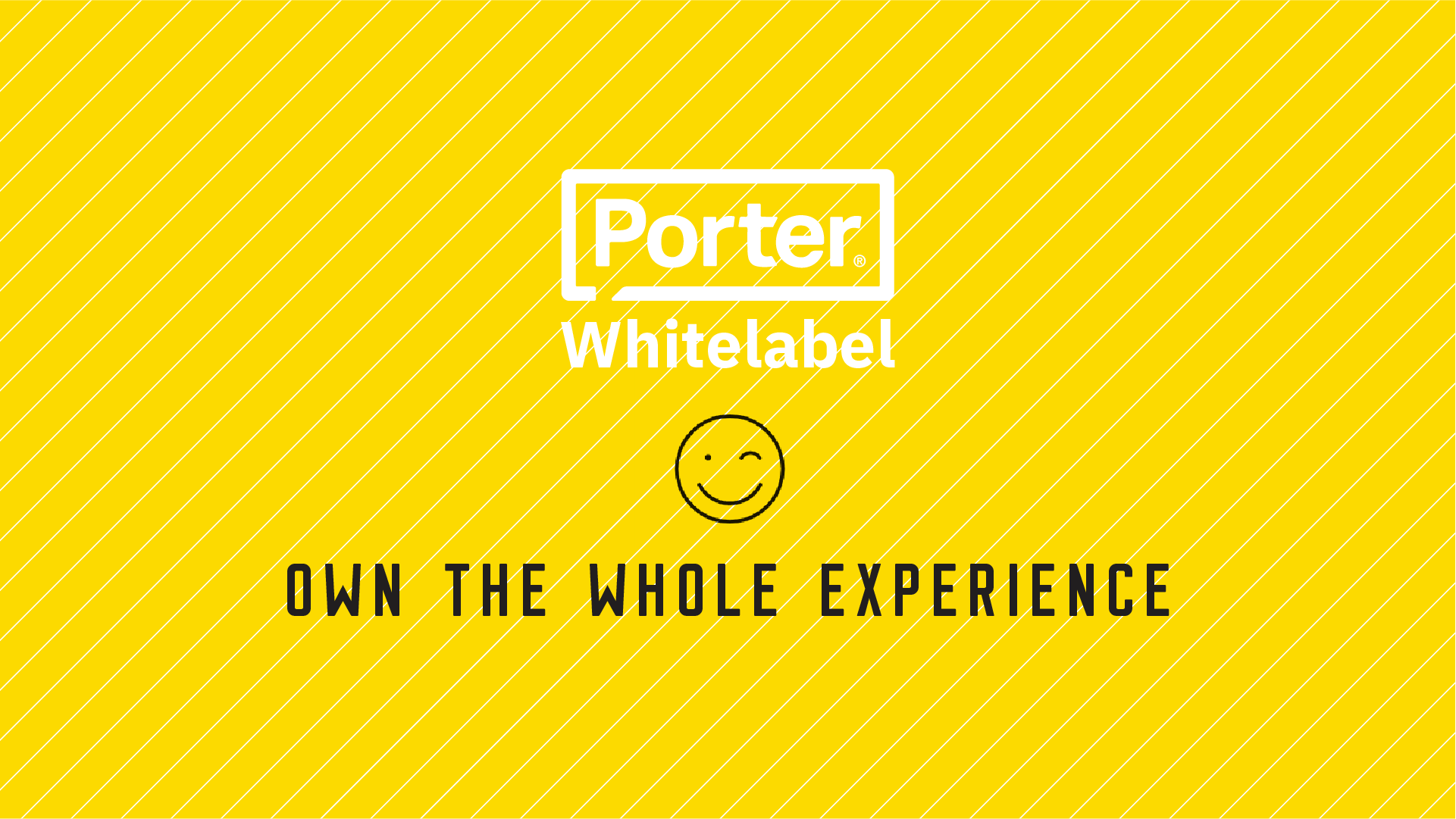 Porter Whitelabel slide on yellow with a winking smiley and tagline Own the Whole Experience