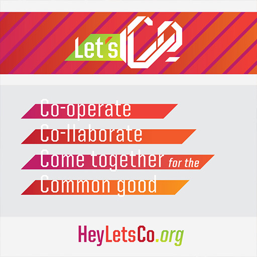 Let's Co graphic listing Co-operate, Co-llaborate, Come together for the Common good, HeyLetsCo.org